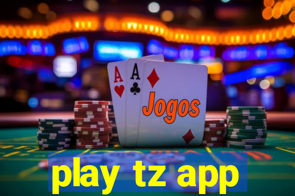 play tz app